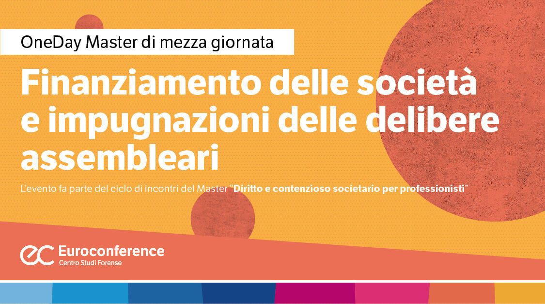 Immagine Finanziamento delle società e impugnazioni delle delibere assembleari | Euroconference